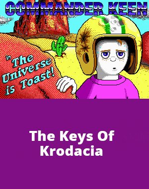 
					
												Commander Keen 7: The Keys Of Krodacia