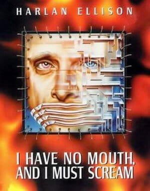 
					
												I Have No Mouth, and I Must Scream