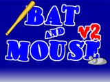 
					
												Bat and Mouse