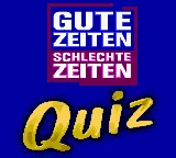 
					
												Gute Zeiten Schlechte Zeiten Quiz