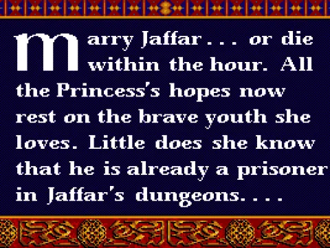 
											At the start of the game there are three story screens. The first says that Jaffar rules in the sultans absence, then there's a short cut scene followed by this screen