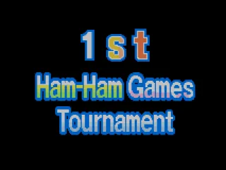 
											1st Ham-Hame Games Tournament